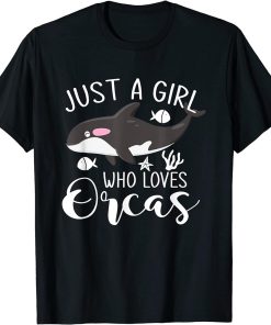 Just A Girl Who Loves Orcas Orca T-Shirt