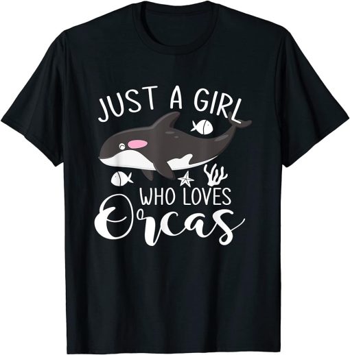 Just A Girl Who Loves Orcas Orca T-Shirt