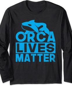 Orca lives Matter Orca Whale Long Sleeve T-Shirt